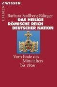 Обложка книги Das Heilige Römische Reich Deutscher Nation: Vom Ende des Mittelalters bis 1806 (Beck Wissen)