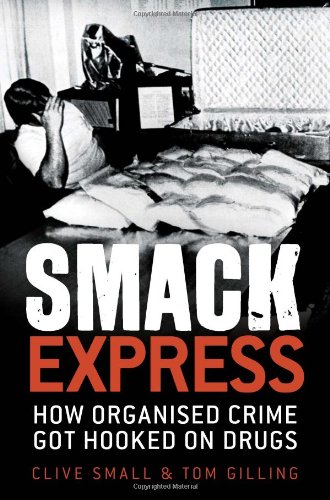 Обложка книги Smack Express: How Organised Crime Got Hooked On Drugs