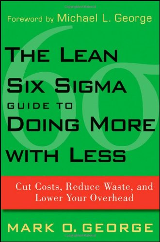 Обложка книги The Lean Six Sigma Guide to Doing More With Less: Cut Costs, Reduce Waste, and Lower Your Overhead