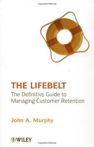 Обложка книги The Lifebelt: The Definitive Guide to Managing Customer Retention