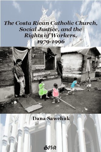 Обложка книги The Costa Rican Catholic Church, Social Justice, and the Rights of Workers, 1979-1996