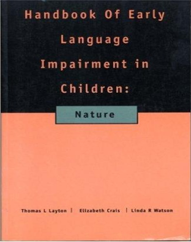 Обложка книги Handbook of Early Language Impairment in Children: Nature (Early Childhood Education Series)