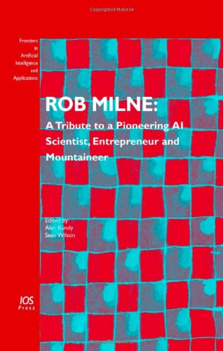 Обложка книги Rob Milne: A Tribute to a Pioneering AI Scientist, Entrepreneur and Mountaineer, Volume 139 Frontiers in Artificial Intelligence and Applications