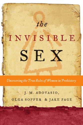 Обложка книги The Invisible Sex: Uncovering the True Roles of Women in Prehistory
