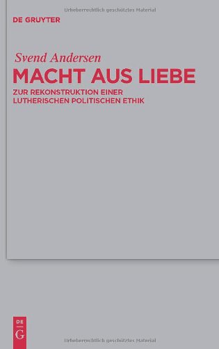 Обложка книги Macht aus Liebe: Zur Rekonstruktion einer lutherischen politischen Ethik