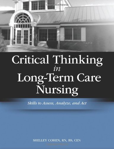 Обложка книги Critical Thinking in Long-Term Care Nursing: Skills to Assess, Analyze, and Act