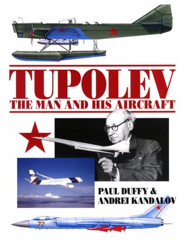 Обложка книги Tupolev - The Man and His Aircraft (3rd Ed)