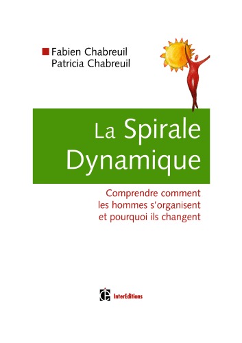 Обложка книги La Spirale Dynamique : Comprendre comment les hommes s'organisent et pourquoi ils changent