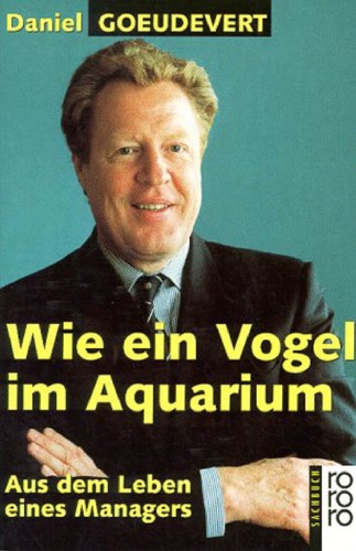 Обложка книги Wie ein Vogel im Aquarium. Aus dem Leben eines Managers
