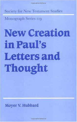 Обложка книги New Creation in Paul's Letters and Thought (Society for New Testament Studies Monograph Series)
