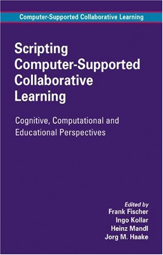 Обложка книги Scripting Computer-Supported Collaborative Learning: Cognitive, Computational and Educational Perspectives (Computer-Supported Collaborative Learning Series)