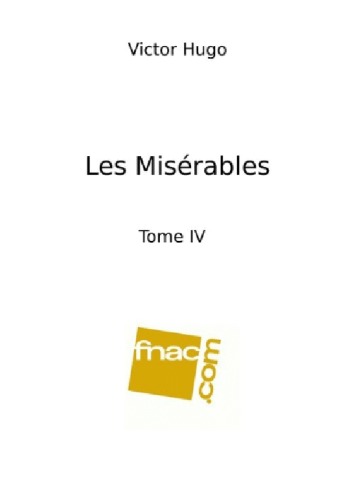 Обложка книги Les Misérables - Tome IV : L'idylle rue Plumet et l'épopée rue Saint-Denis