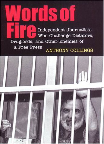 Обложка книги Words of Fire: Independent Journalists who Challenge Dictators, Drug Lords, and Other Enemies of a Free Press