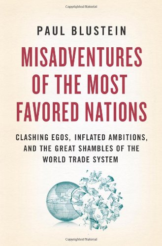 Обложка книги Misadventures of the most favored nations: clashing egos, inflated ambitions, and the great shambles of the world trade system