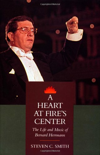 Обложка книги A Heart at Fire's Center: The Life and Music of Bernard Herrmann