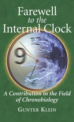 Обложка книги Farewell to the Internal Clock: A contribution in the field of chronobiology
