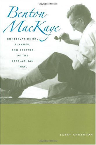 Обложка книги Benton MacKaye: conservationist, planner, and creator of the Appalachian Trail