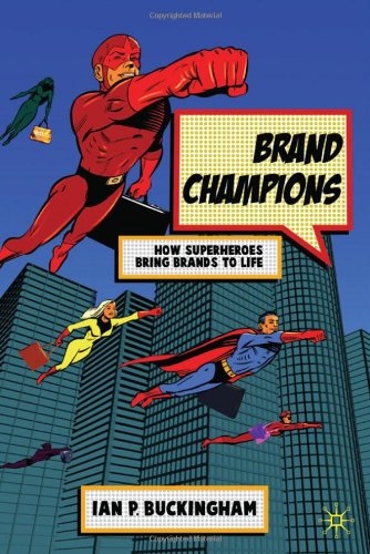 Обложка книги Brand Champions: How Superheroes Bring Brands to Life