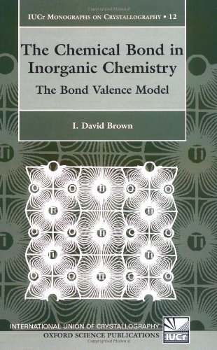 Обложка книги The Chemical Bond in Inorganic Chemistry: The Bond Valence Model (International Union of Crystallography Monographs on Crystallography)