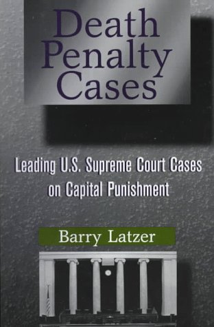 Обложка книги Death Penalty Cases: Leading U.S. Supreme Court Cases on Capital Punishment