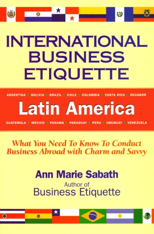Обложка книги International Business Etiquette, Latin America: What You Need to Know to Conduct Business Abroad With Charm and Savvy