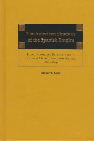 Обложка книги The American Finances of the Spanish Empire: Royal Income and Expenditures in Colonial Mexico, Peru, and Bolivia, 1680-1809