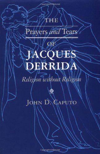 Обложка книги The Prayers and Tears of Jacques Derrida: Religion Without Religion (The Indiana Series in the Philosophy of Religion)