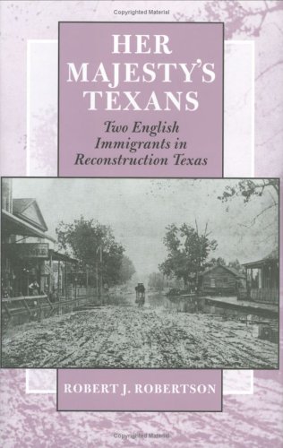 Обложка книги Her Majesty's Texans: Two English Immigrants in Reconstruction Texas (Centennial Series of the Association of Former Students, Texas a &amp; M University)