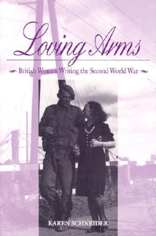 Обложка книги Loving Arms: British Women Writing the Second World War