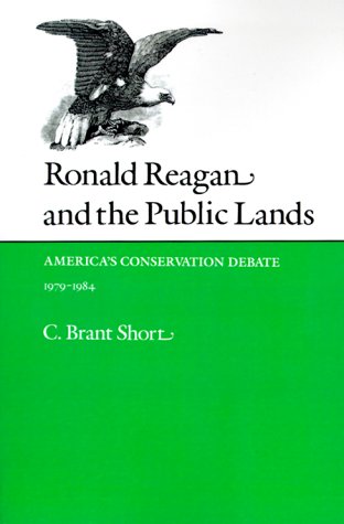 Обложка книги Ronald Reagan and the Public Lands: America's Conservation Debate, 1979-1984 (Environmental History Series, No 10)
