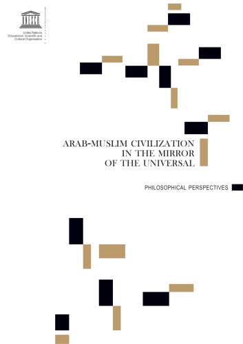 Обложка книги ARAB-MUSLIM CIVILIZATION IN THE MIRROR OF THE UNIVERSAL:  PHILOSOPHICAL PERSPECTIVES