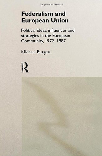 Обложка книги Federalism and European Union: Political Ideas, Influences, and Strategies in the European Community 1972-1986