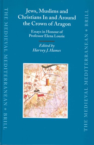 Обложка книги Jews, Muslims, and Christians in and Around the Crown of Aragon: Essays in Honour of Profesor Elena Lourie (Medieval Mediterranean)