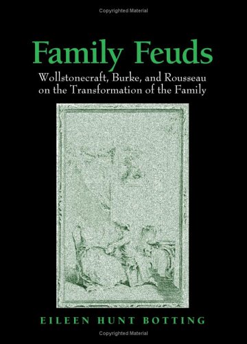 Обложка книги Family Feuds: Wollstonecraft, Burke, And Rousseau on the Transformation of the Family