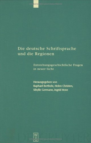 Обложка книги Die Deutsche Schriftsprache Und Die Regionen: Enstehungsgeschichtliche Fragen in Neuer Sicht