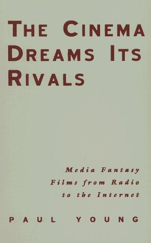 Обложка книги The Cinema Dreams Its Rivals: Media Fantasy Films from Radio to the Internet