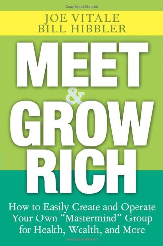 Обложка книги Meet and Grow Rich: How to Easily Create and Operate Your Own ''Mastermind'' Group for Health, Wealth, and More