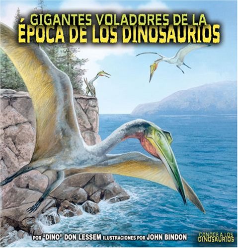 Обложка книги Gigantes Voladores De La Epoca De Los Dinosaurios  Flying Giants of Dinosaur Time (Conoce a Los Dinosaurios Meet the Dinosaurs)