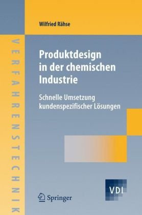 Обложка книги Produktdesign in der chemischen Industrie: Schnelle Umsetzung kundenspezifischer Lösungen (VDI-Buch   Chemische Technik   Verfahrenstechnik)