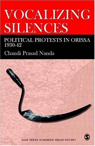 Обложка книги Vocalizing Silence: Political Protests in Orissa, 1930-42 (SAGE Series in Modern Indian History)