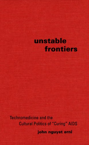 Обложка книги Unstable Frontiers: Technomedicine and the Cultural Politics of ''''Curing'''' AIDS (Gay &amp; Lesbian Studies)