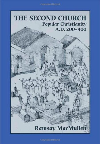Обложка книги The Second Church: Popular Christianity A.D. 200-400 (Writings from the Greco-Roman World Supplements Series)