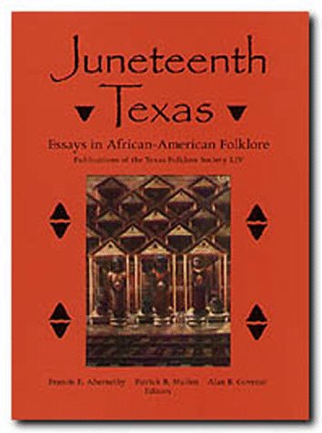 Обложка книги Juneteenth Texas: Essays in African-American Folklore (Publications of the Texas Folklore Society)
