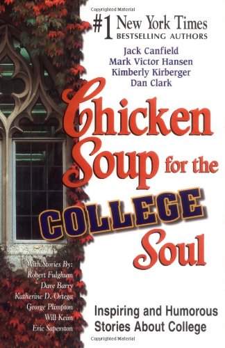 Обложка книги Chicken Soup for the College Soul: Inspiring and Humorous Stories for College Students (Chicken Soup for the Soul)