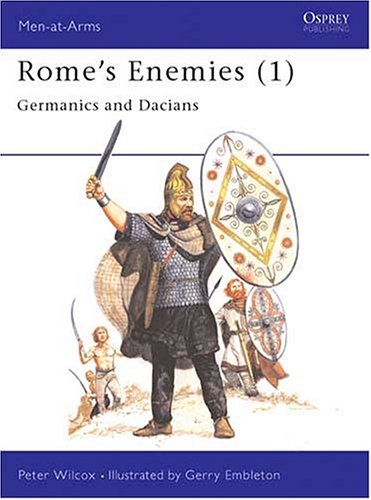Обложка книги Rome's Enemies (1): Germanics and Dacians (Men at Arms Series, 129)
