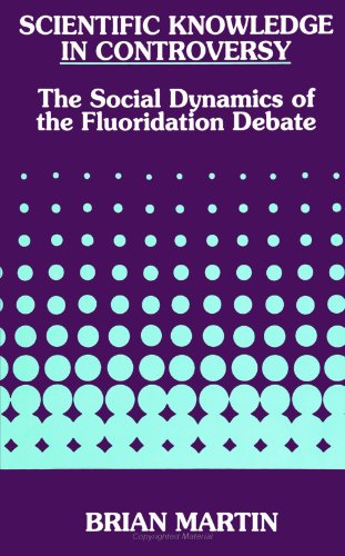 Обложка книги Scientific Knowledge in Controversy: The Social Dynamics of the Fluoridation Debate (Science, Technology and Society)