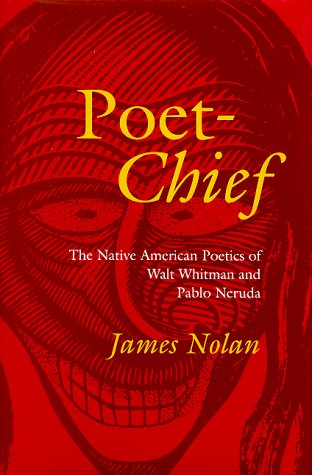 Обложка книги Poet-Chief: The Native American Poetics of Walt Whitman and Pablo Neruda