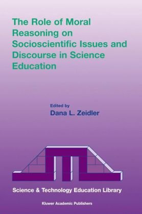 Обложка книги The Role of Moral Reasoning on Socioscientific Issues and Discourse in Science Education (Contemporary Trends and Issues in Science Education)