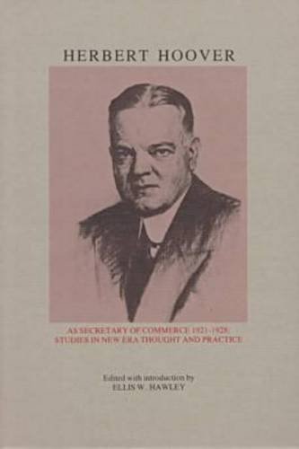 Обложка книги Herbert Hoover As Secretary of Commerce: Studies in New Era Thought and Practice (Herbert Hoover Centennial Seminars ; 2)