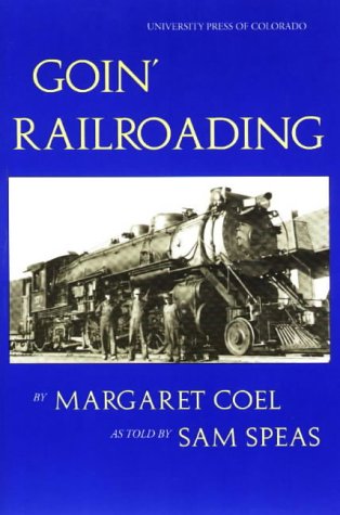 Обложка книги Goin' Railroading: Two Generations of Colorado Stories